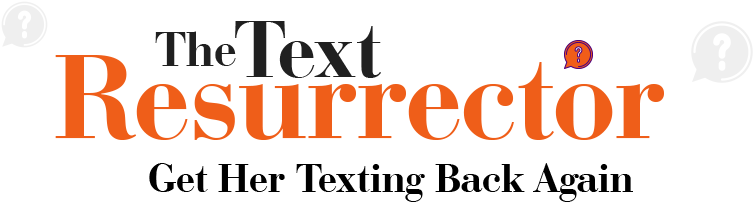 The Text Resurrector: Get Her Texting Back Again